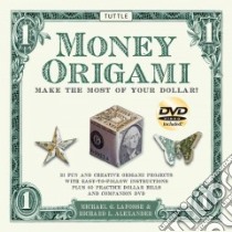 Money Origami libro in lingua di LaFosse Michael G., Alexander Richard L.