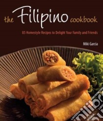 The Filipino Cookbook libro in lingua di Garcia Miki, Tettoni Luca Invernizzi (PHT)