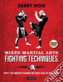 Mixed Martial Arts Fighting Techniques libro in lingua di Indio Danny