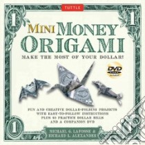 Mini Money Origami libro in lingua di LaFosse Michael G., Alexander Richard L.