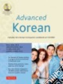 Advanced Korean libro in lingua di King Ross Ph.D., Kim Chungsook Ph.D., Yeon Jaehoon Ph.D., Baker Donald