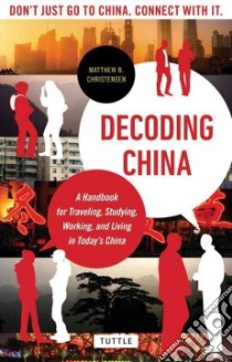 Decoding China libro in lingua di Christensen Matthew B.