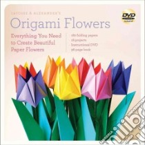 LaFosse & Alexander's Origami Flowers libro in lingua di LaFosse Michael G., Alexander Richard L.