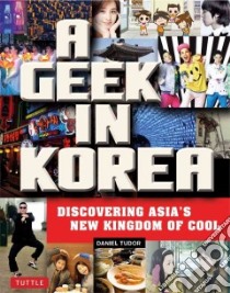 A Geek in Korea libro in lingua di Tudor Daniel