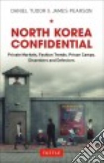 North Korea Confidential libro in lingua di Tudor Daniel, Pearson James