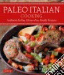 Paleo Italian Cooking libro in lingua di Barbieri Cindy, Wolf Robb (FRW), Soper Bobby (FRW), Alekson Nicole (PHT)