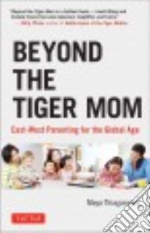 Beyond the Tiger Mom libro in lingua di Thiagarajan Maya