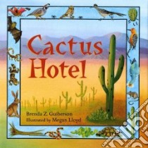 Cactus Hotel libro in lingua di Guiberson Brenda Z., Lloyd Megan (ILT)