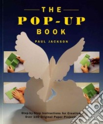 The Pop-Up Book libro in lingua di Jackson Paul, Forrester Paul (PHT), Forrester Paul