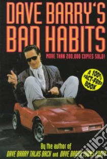 Dave Barry's Bad Habits a 100% Fact-Free Book libro in lingua di Barry Dave