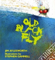 Old Black Fly libro in lingua di Aylesworth Jim, Gammell Stephen (ILT)