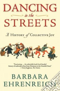 Dancing in the Streets libro in lingua di Ehrenreich Barbara