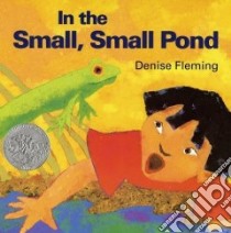 In the Small, Small Pond libro in lingua di Fleming Denise