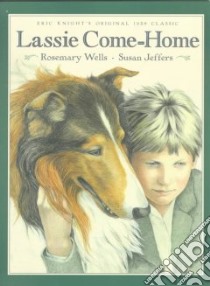 Lassie Come-home libro in lingua di Wells Rosemary, Jeffers Susan (ILT), Knight Eric