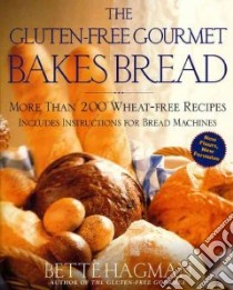 The Gluten-Free Gourmet Bakes Bread libro in lingua di Hagman Bette, Green Peter H. R. M.D. (FRW)