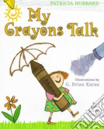 My Crayons Talk libro in lingua di Hubbard Patricia, Karas G. Brian (ILT)