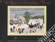 The Year With Grandma Moses libro in lingua di Nikola-Lisa W., Moses Grandma