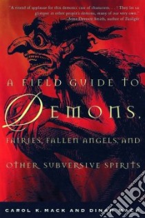 A Field Guide to Demons, Fairies, Fallen Angels, and Other Subversive Spirits libro in lingua di Mack Carrie Meback, Mack Dinah