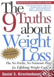 The 9 Truths About Weight Loss libro in lingua di Kirschenbaum Daniel S.