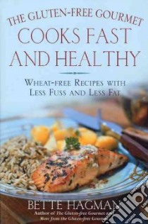 The Gluten-Free Gourmet Cooks Fast and Healthy libro in lingua di Hagman Bette