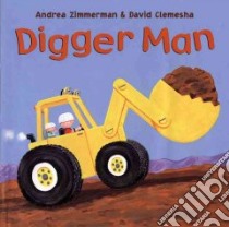 Digger Man libro in lingua di Zimmerman Andrea, Clemesha David