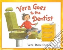 Vera Goes to the Dentist libro in lingua di Rosenberry Vera