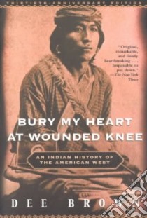 Bury My Heart at Wounded Knee libro in lingua di Brown Dee Alexander