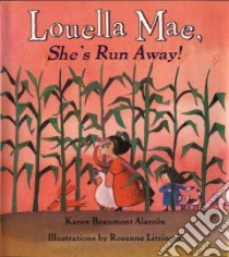 Louella Mae, She's Run Away! libro in lingua di Alarcon Karen Beaumont, Litzinger Rosanne (ILT)