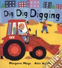 Dig Dig Digging libro in lingua di Mayo Margaret, Ayliffe Alex (ILT)