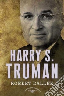 Harry S. Truman libro in lingua di Dallek Robert, Schlesinger Arthur Meier (EDT), Wilentz Sean (EDT)