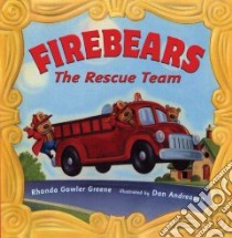 Firebears libro in lingua di Greene Rhonda Gowler, Andreasen Dan (ILT)