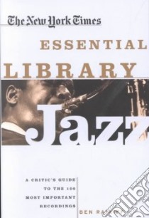 The New York Times Essential Library Jazz libro in lingua di Ratliff Benn
