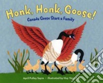 Honk, Honk, Goose! libro in lingua di Sayre April Pulley, Lee Huy Voun (ILT)