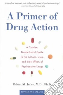 A Primer of Drug Action libro in lingua di Julien Robert M.