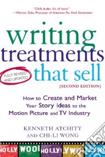 Writing Treatments That Sell libro in lingua di Atchity Kenneth, Wong Chi-Li