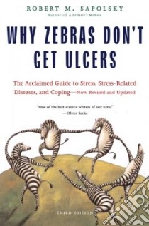 Why Zebras Don't Get Ulcers libro in lingua di Sapolsky Robert M.