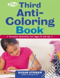 The Third Anti-Coloring Book libro in lingua di Striker Susan, Kimmel Edward