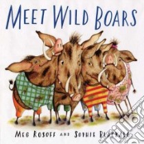 Meet Wild Boars libro in lingua di Rosoff Meg, Blackall Sophie (ILT)