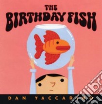 The Birthday Fish libro in lingua di Yaccarino Dan