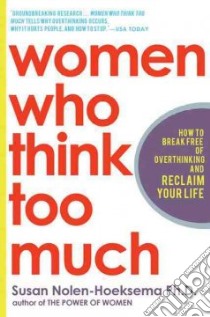 Women Who Think Too Much libro in lingua di Nolen-Hoeksema Susan
