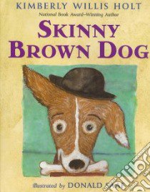 Skinny Brown Dog libro in lingua di Holt Kimberly Willis, Saff Donald (ILT)