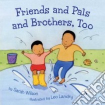 Friends and Pals and Brothers, Too libro in lingua di Wilson Sarah, Landry Leo (ILT)