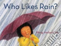 Who Likes Rain? libro in lingua di Yee Wong Herbert, Yee Wong Herbert (ILT)