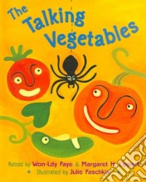 The Talking Vegetables libro in lingua di Paye Won-Ldy, Lippert Margaret H., Paschkis Julie