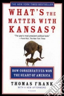 What's The Matter With Kansas? libro in lingua di Frank Thomas
