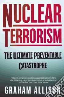 Nuclear Terrorism libro in lingua di Allison Graham T.