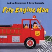 Fire Engine Man libro in lingua di Zimmerman Andrea, Clemesha David (ILT)
