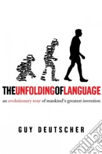 The Unfolding of Language libro in lingua di Deutscher Guy