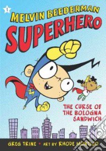 Melvin Beederman Superhero The Curse of the Bologna Sandwich libro in lingua di Trine Greg, Montijo Rhode