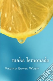 Make Lemonade libro in lingua di Wolff Virginia Euwer